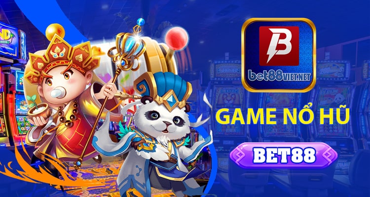 Nổ hũ slot Bet88 có gì đặc sắc?
